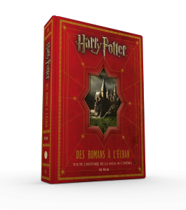 Harry Potter : des romans à l'écran, toute l'histoire de la saga au cinéma, édition mise à jour et a