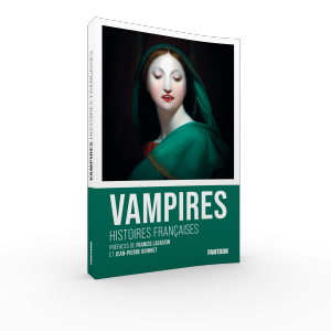 Les Maîtres de l'étrange et de la peur, 2 : Vampires, histoires françaises