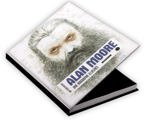Alan Moore : Une biographie illustrée
